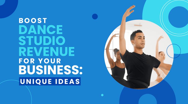 The title of the article, “Boost Dance Studio Revenue for Your Business: Unique Ideas.”