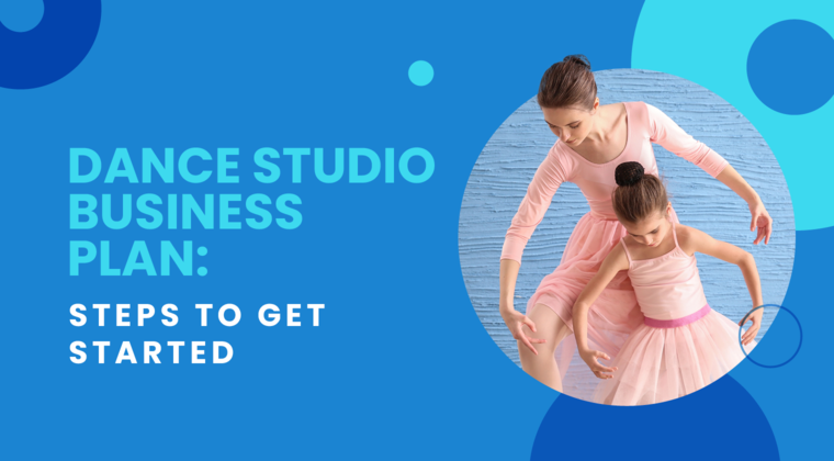 The title of the article, “Dance Studio Business Plan: Steps to Get Started.”