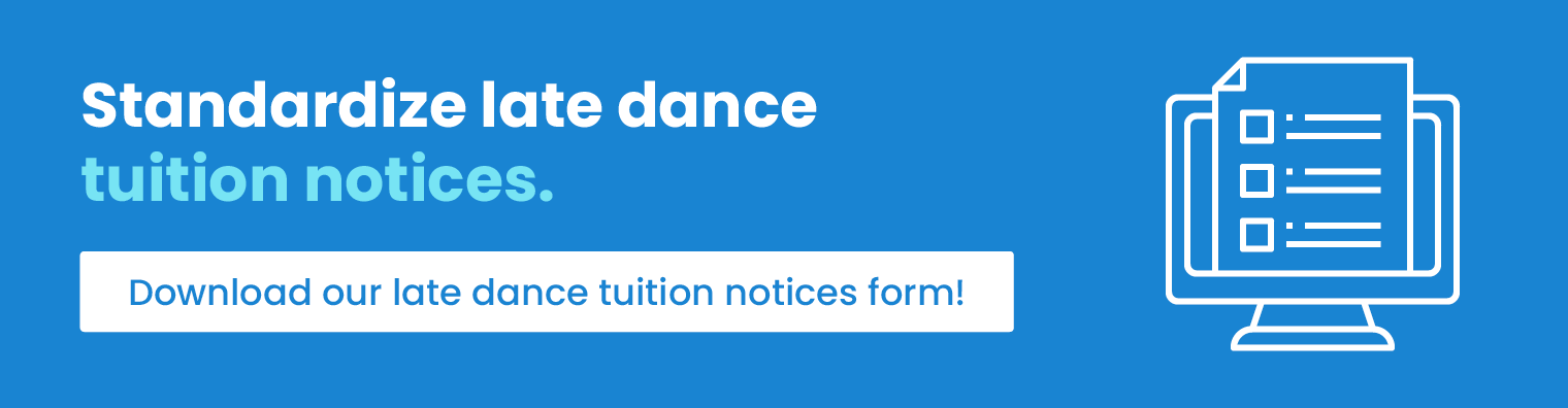 Standardize late dance tuition notices. Download our late dance tuition notices form!