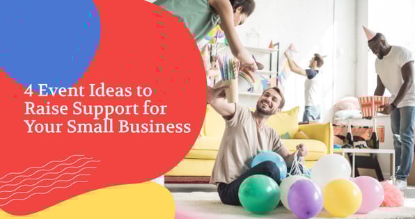 Four event ideas to raise support for your small business