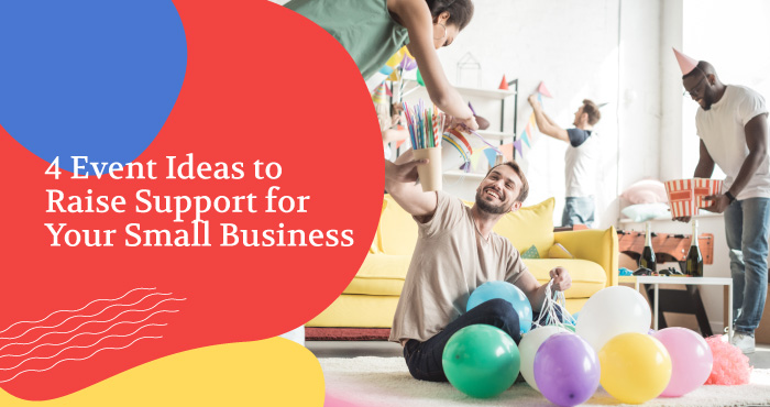 Four event ideas to raise support for your small business